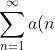 \sum_{n=1}^\infty a(n)